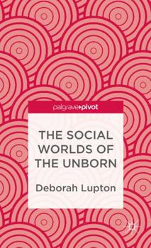 Hardcover The Social Worlds of the Unborn Book