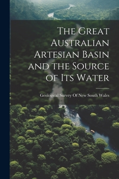 Paperback The Great Australian Artesian Basin and the Source of its Water Book