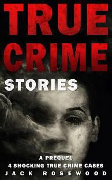 Paperback True Crime Stories: A Prequel: 4 Shocking True Crime Cases Book