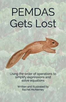 Paperback PEMDAS Gets Lost: Using the order of operations to simplify expressions and solve equations Book