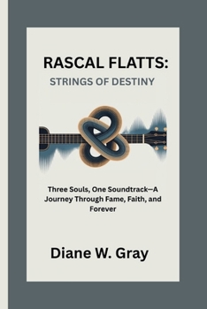 Paperback Rascal Flatts: STRINGS OF DESTINY: Three Souls, One Soundtrack-A Journey Through Fame, Faith, and Forever Book