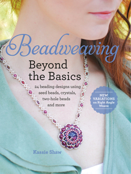 Paperback Beadweaving Beyond the Basics: 24 Beading Designs Using Seed Beads, Crystals, Two-Hole Beads and More Book