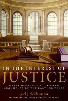 Paperback In the Interest of Justice: Great Opening and Closing Arguments of the Last 100 Years Book