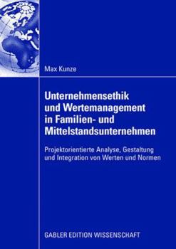 Paperback Unternehmensethik Und Wertemanagement in Familien- Und Mittelstandsunternehmen: Projektorientierte Analyse, Gestaltung Und Integration Von Werten Und [German] Book