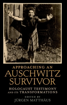 Paperback Approaching an Auschwitz Survivor: Holocaust Testimony and Its Transformations Book