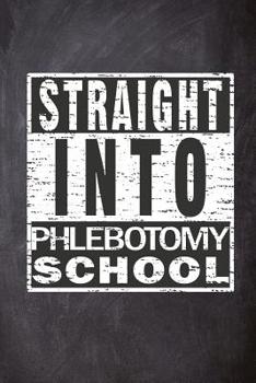 Paperback Straight Into Phlebotomy School: Phlebotomist Student Blank Lined Notebook Book