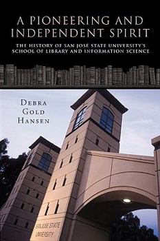 Hardcover A Pioneering and Independent Spirit: The History of San Jos State University's School of Library and Information Science Book