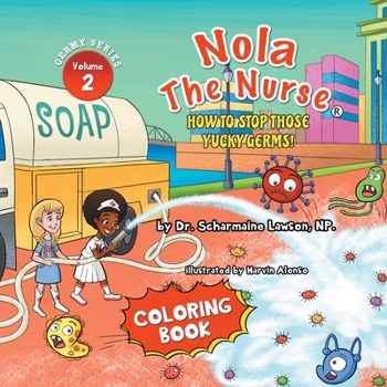 Paperback Nola The Nurse: How To Stop Those Yucky Germs Vol. 2 Coloring Book