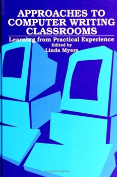 Paperback Approaches to Computer Writing Classrooms: Learning from Practical Experience Book