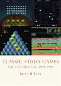 Paperback Classic Video Games: The Golden Age 1971-1984 Book