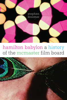 Hardcover Hamilton Babylon: A History of the McMaster Film Board Book