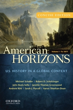 Paperback American Horizons, Concise: U.S. History in a Global Context, Volume I: To 1877 Book