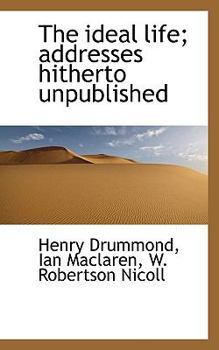 The Ideal Life; Addresses Hitherto Unpublished