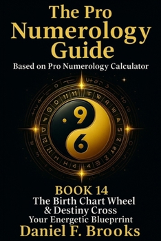 Paperback The Pro Numerology Guide - Book 14: The Birth Chart Wheel & Destiny Cross Book