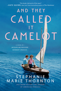 Paperback And They Called It Camelot: A Novel of Jacqueline Bouvier Kennedy Onassis Book