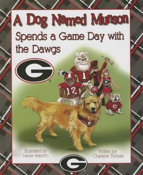 Hardcover A Dog Named Munson Spends a Game Day with the Dawgs Book