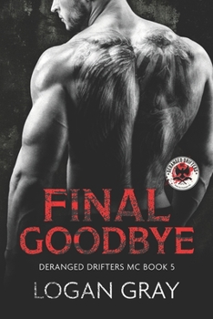 Paperback Final Goodbye: Deranged Drifters MC Book 5 Book