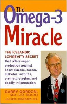 Paperback The Omega-3 Miracle: The Icelandic Longevity Secret That Offers Super Protection Against Heart Disease, Cancer, Diabetes, Arthritis, Premat Book