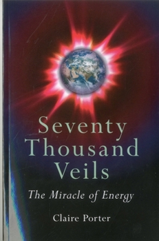 Paperback Seventy Thousand Veils: The Miracle of Energy Book