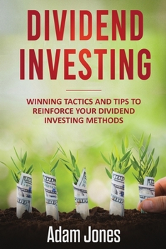 Paperback Dividend Investing: Winning Tactics and Tips to Reinforce your Dividend Investing Methods Book