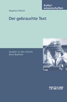 Paperback Der Gebrauchte Text: Studien Zu Den Libretti Boris Blachers [German] Book
