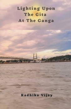 Paperback Lighting Upon The Gita At The Ganga Book
