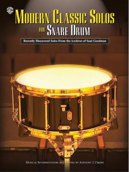 Paperback Modern Classic Solos for Snare Drum: Recently Discovered Solos from the Archives of Saul Goodman Book