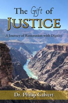 Perfect Paperback The Gift of Justice: A Journey of Restoration with Dignity Book