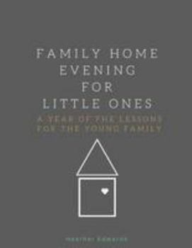 Paperback Family Home Evening for Little Ones: A Year of Fhe Lessons for the Young Family Book