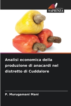 Analisi economica della produzione di anacardi nel distretto di Cuddalore (Italian Edition)