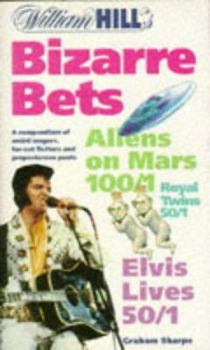 Paperback William Hill's Bizarre Bets: A Compendium of Weird Wagers, Far-out Flutters and Preposterous Punts Book