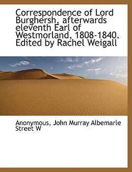Correspondence of Lord Burghersh, afterwards eleventh Earl of Westmorland, 1808-1840