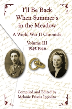 I'll Be Back When Summer's in the Meadow: A World War II Chronicle Volume I 1942-1943