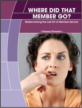 Paperback Where Did That Member Go? Rediscovering the Lost Art of Member Service Book