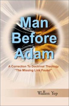 Paperback Man Before Adam: A Correction to Doctrinal Theology, "The Missing Link Found" Book