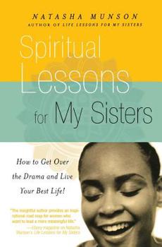 Paperback Spiritual Lessons for My Sisters: How to Get Over the Drama and Live Your Best Life! Book