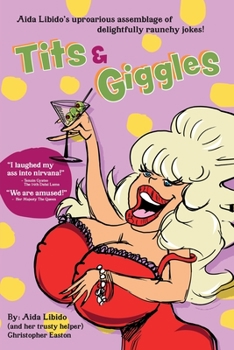 Paperback Tits & Giggles!!!: Aida Libido's Uproarious Assemblage of Delightfully Raunchy Jokes Book
