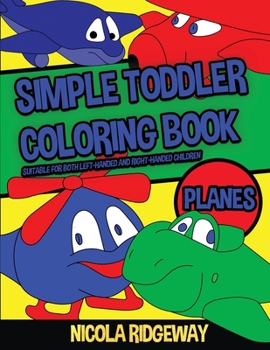 Simple Toddler Coloring Book (Planes): This book has 40 coloring pages with extra thick lines. This book will assist young children to develop pen control and to exercise their fine motor skills