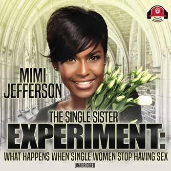 Audio CD The Single Sister Experiment Lib/E: What Happens When Single Women Stop Having Sex? Book