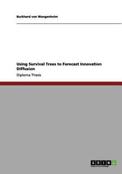Paperback Survival trees - a new method in innovation theory: A successful introduction a method commonly used in survival analysis into the field of innovation Book