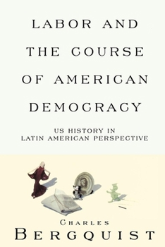 Paperback Labor and the Course of American Democracy: US History in Latin American Perspective Book