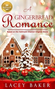 Paperback A Gingerbread Romance: Based on a Hallmark Channel Original Movie Book