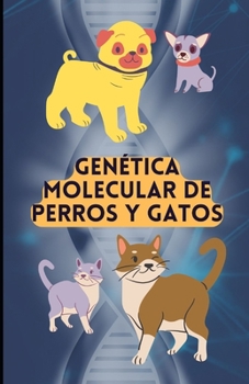 Gen?tica Molecular de Perros Y Gatos