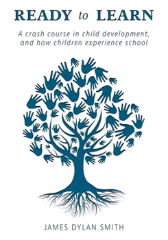 Ready to Learn: A crash course in child development, and how children experience school