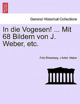 Paperback In Die Vogesen! ... Mit 68 Bildern Von J. Weber, Etc. Book