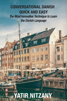 Paperback Conversational Danish Quick and Easy: The Most Innovative Technique To Learn the Danish Language Book