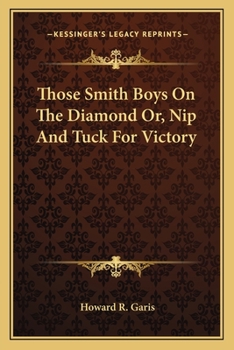 Paperback Those Smith Boys On The Diamond Or, Nip And Tuck For Victory Book