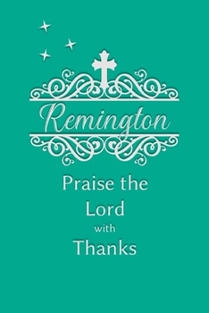 Paperback Remington Praise the Lord with Thanks: Personalized Gratitude Journal for Women of Faith Book