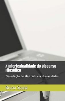 Paperback A Intertextualidade do Discurso Filosófico: Dissertação de Mestrado em Humanidades [Portuguese] Book