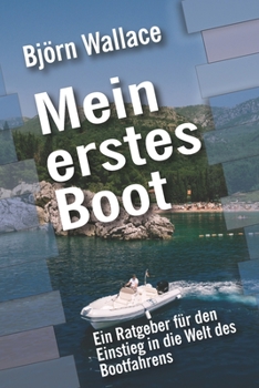 Paperback Mein erstes Boot: Ein Ratgeber für den Einstieg in die Welt des Bootfahrens [German] Book